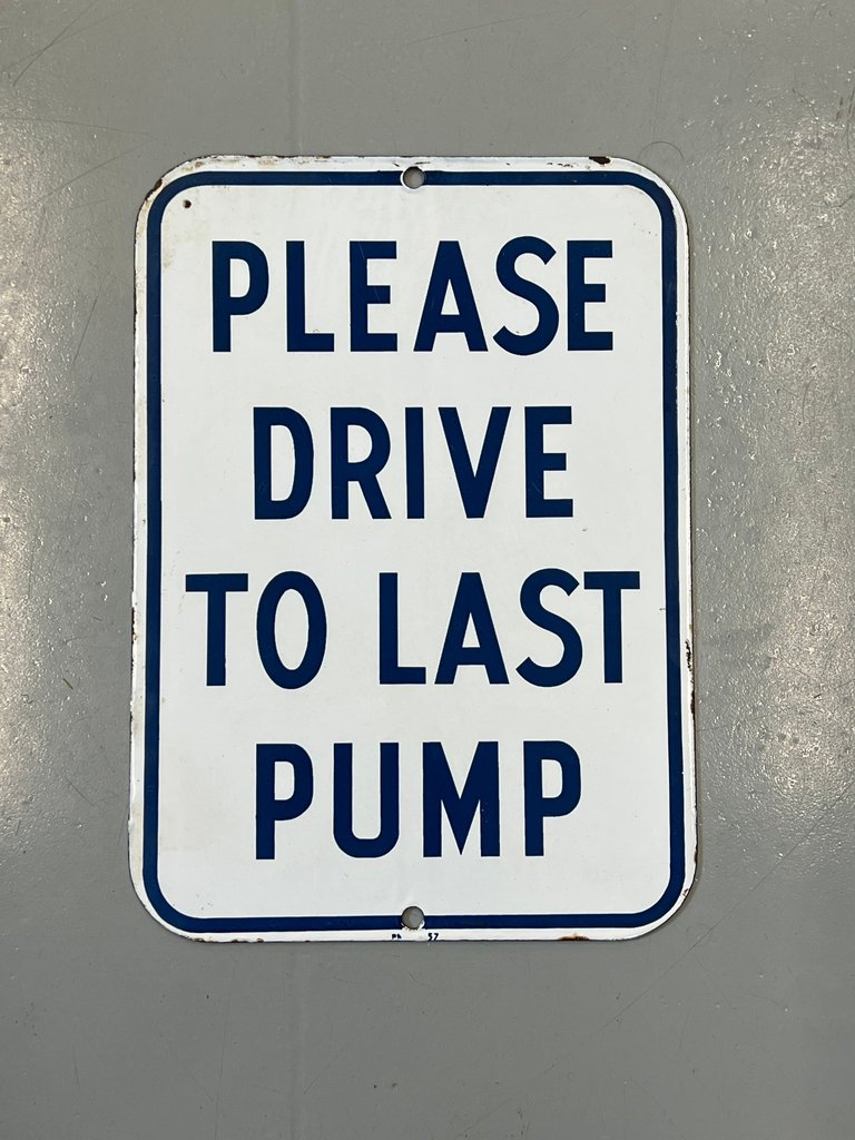 "Please Drive to Last Pump" Vintage Porcelain Gas Station Sign