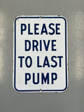 "Please Drive to Last Pump" Vintage Porcelain Gas Station Sign