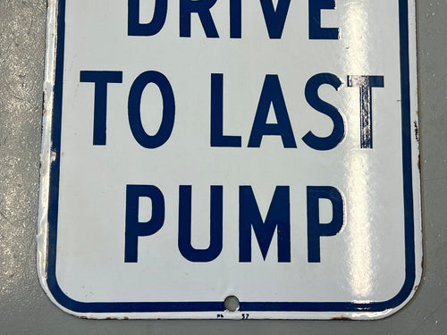 "Please Drive to Last Pump" Vintage Porcelain Gas Station Sign